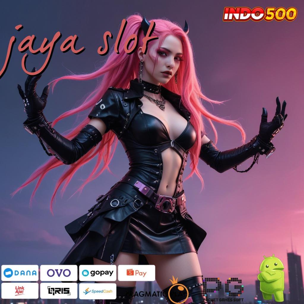 JAYA SLOT Versi Baru Spin Jackpot Cepat