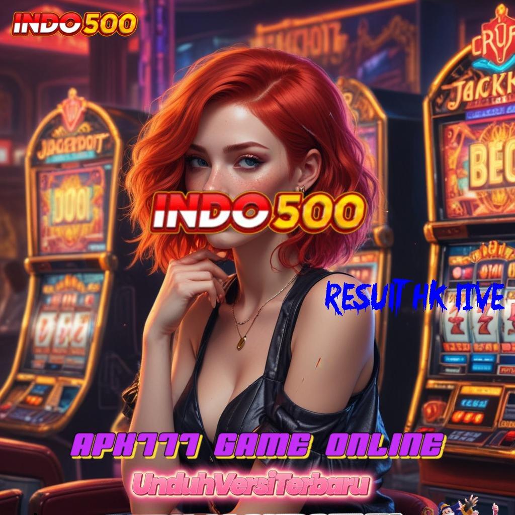 RESULT HK LIVE 🐉 Rasakan Deposit Pola Baru Yang Adaptif