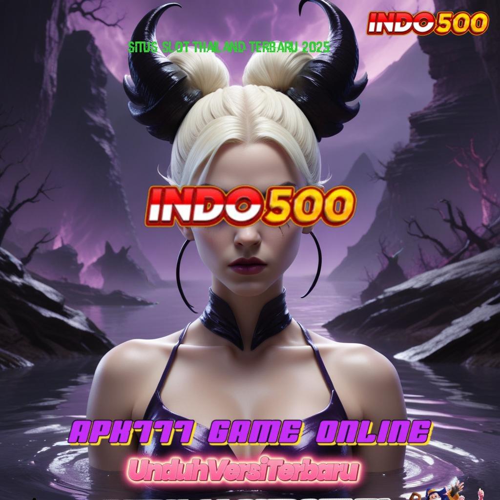 SITUS SLOT THAILAND TERBARU 2025 cari game apa pun? di sini tempatnya, apk terbaru gratis!