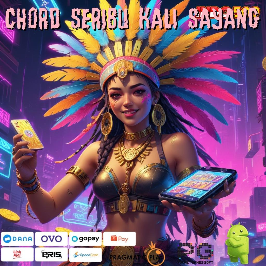 CHORD SERIBU KALI SAYANG Pembiayaan Ramah Lingkungan Instal Apk Android Update