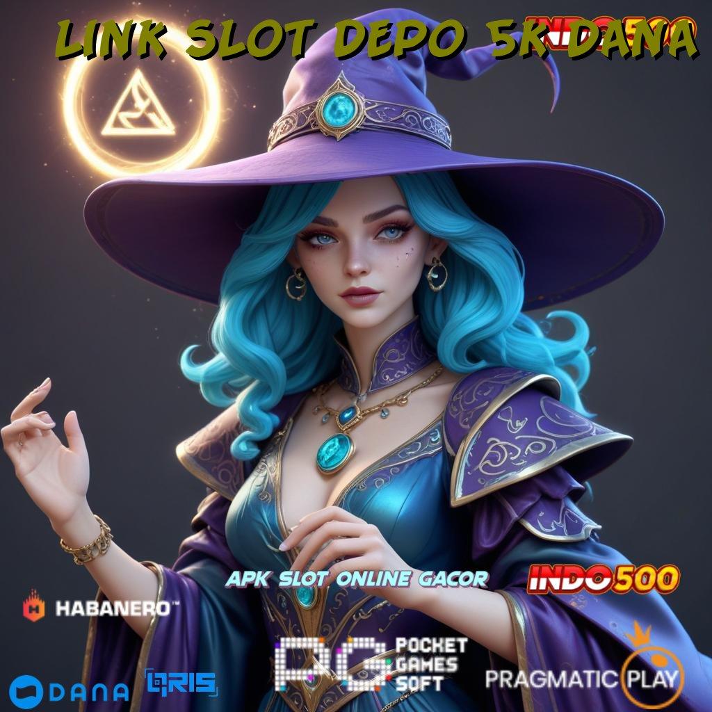 Link Slot Depo 5k Dana