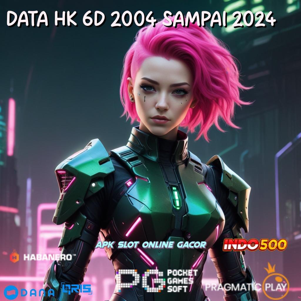 Data Hk 6d 2004 Sampai 2024