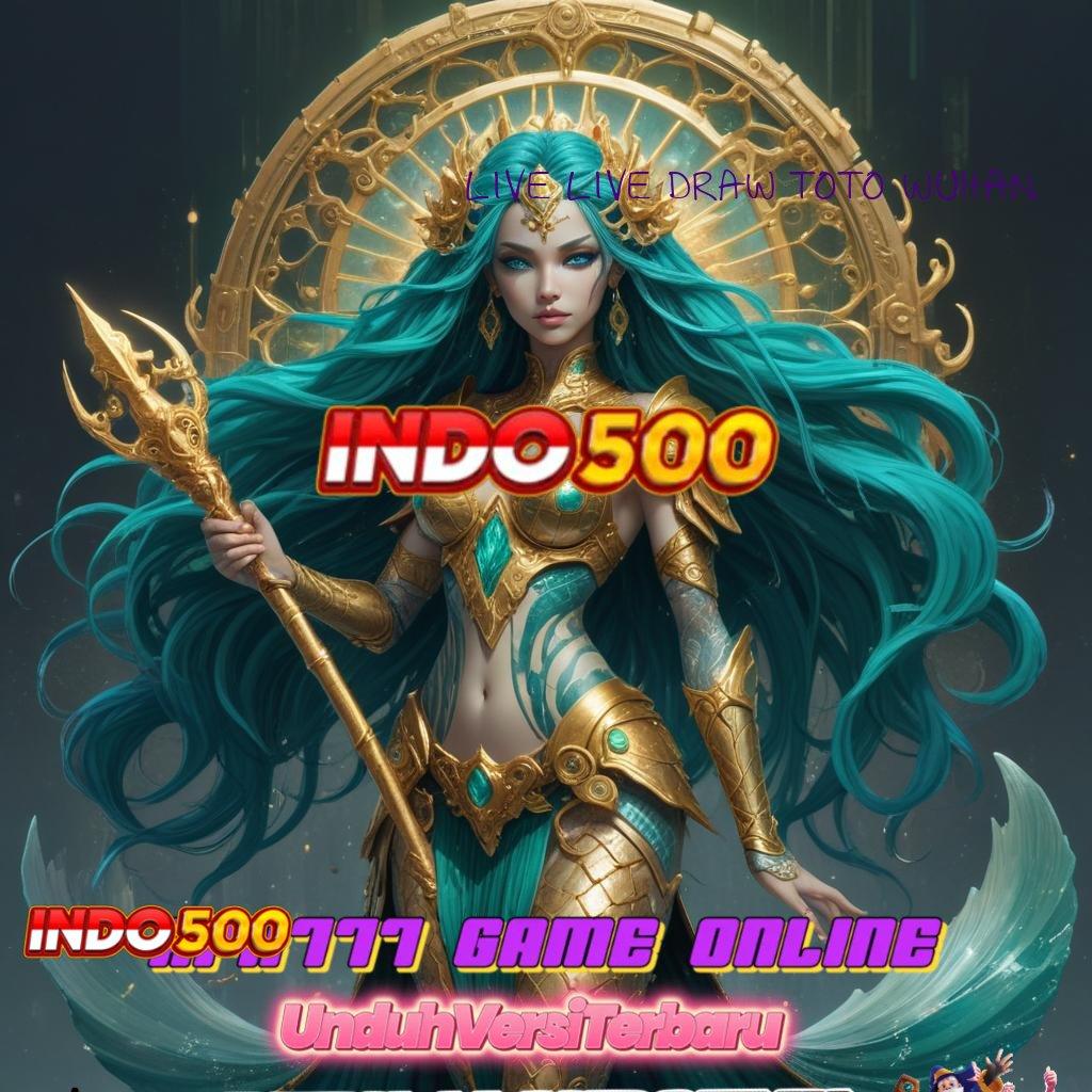 LIVE LIVE DRAW TOTO WUHAN ♒ kemenangan fleksibel tanpa terikat selalu untung