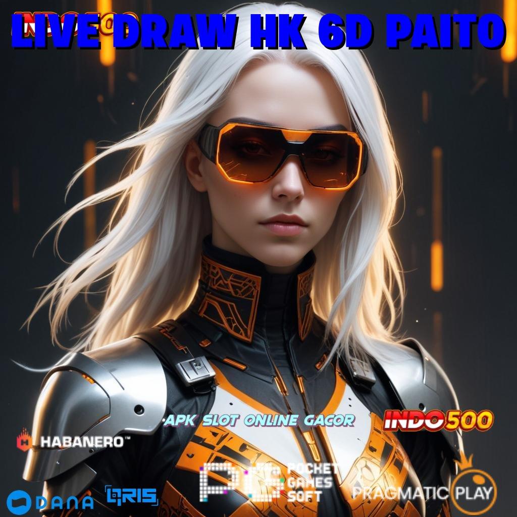 LIVE DRAW HK 6D PAITO depo shopeepay 15 000