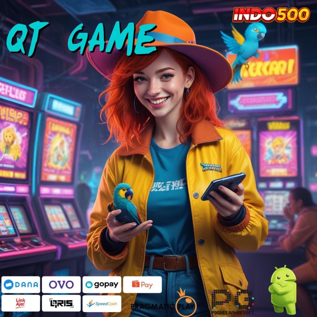 QT GAME Versi Unggul Untuk Rezeki Besar