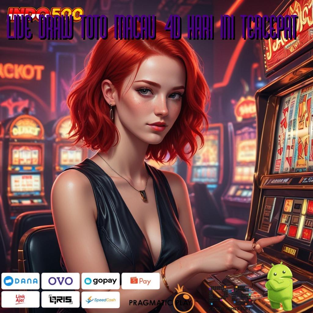 LIVE DRAW TOTO MACAU 4D HARI INI TERCEPAT mesin slot kaya kilat langsung pecah rekor