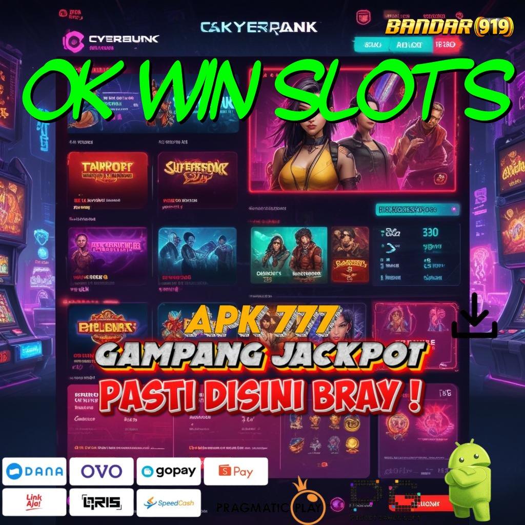 OK WIN SLOTS @ Kemenangan Menggila Sensasinya No Limit Keleluasaan Tanpa Batas