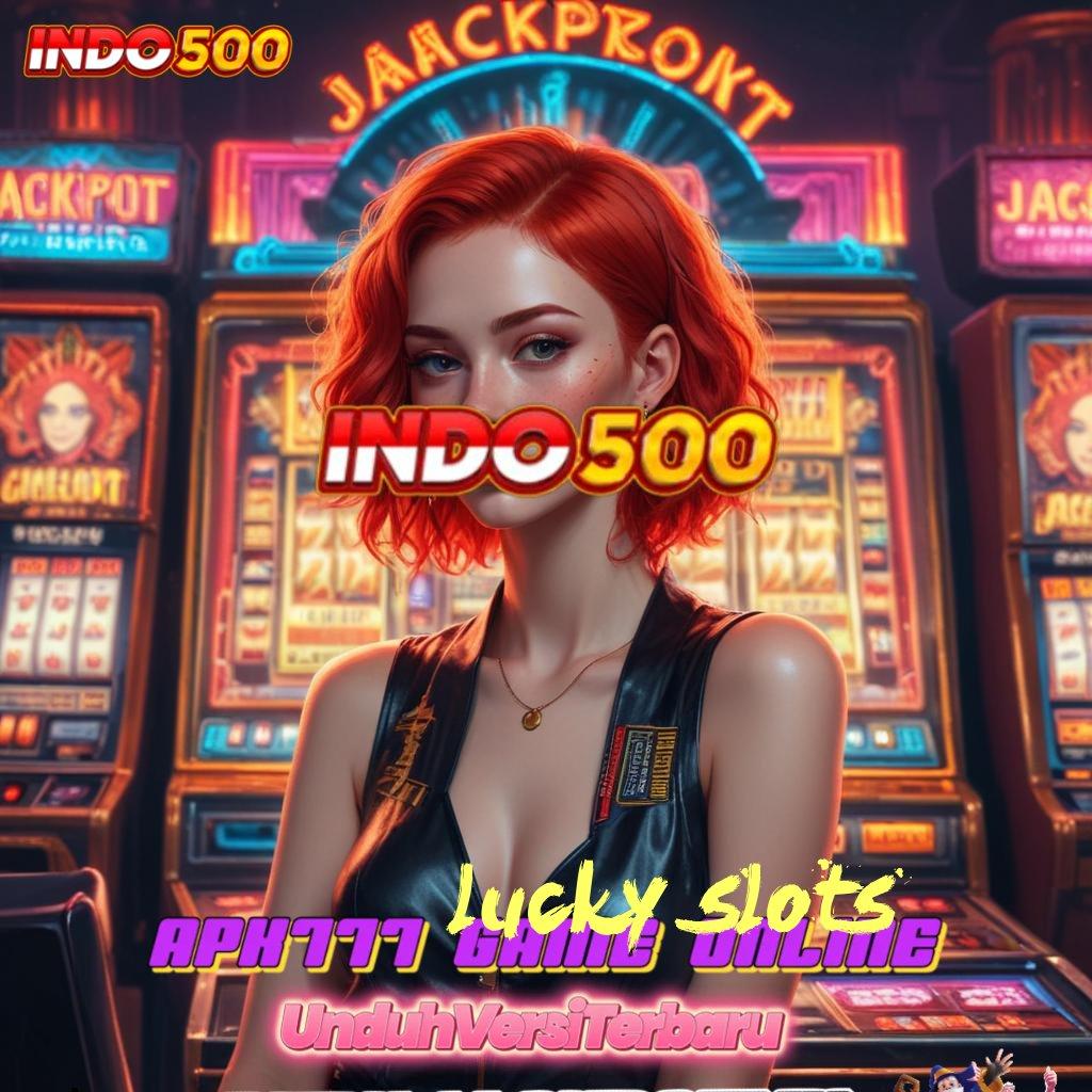 LUCKY SLOTS 💥 pendidikan modern reward klaim segera