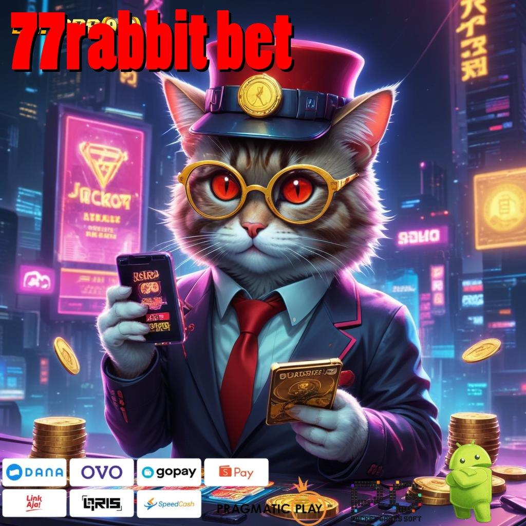 77RABBIT BET @ dinamis ewallet mesin cuan langsung juara