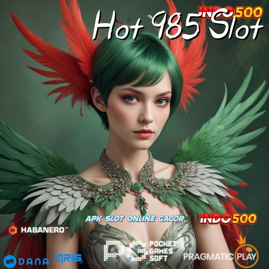 Hot 985 Slot