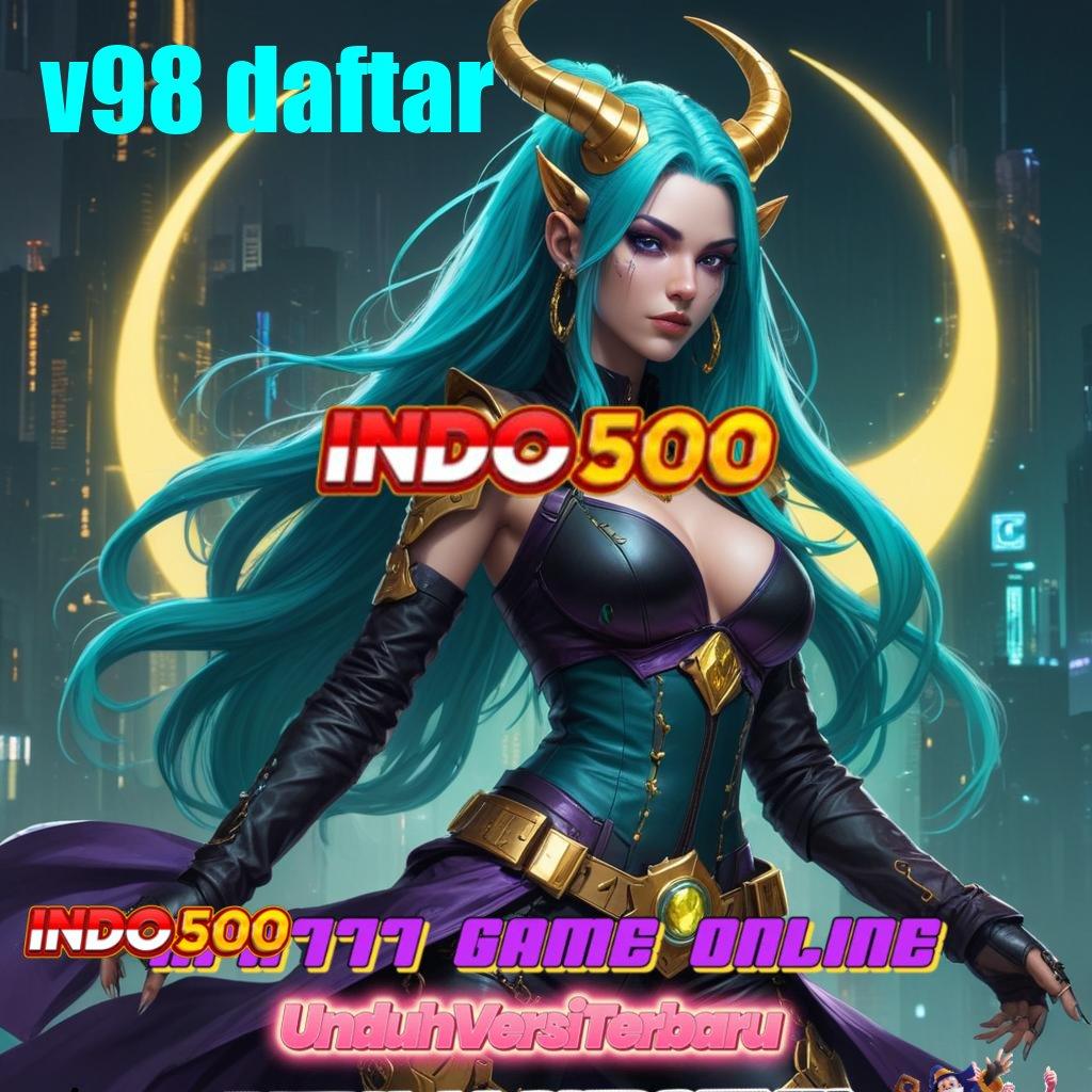 V98 DAFTAR : Ruang Interaksi Digital Kaya Akan Solusi