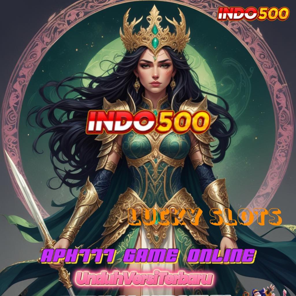 LUCKY SLOTS ⇏ mengalami proses cepat tidak rumit sama sekali