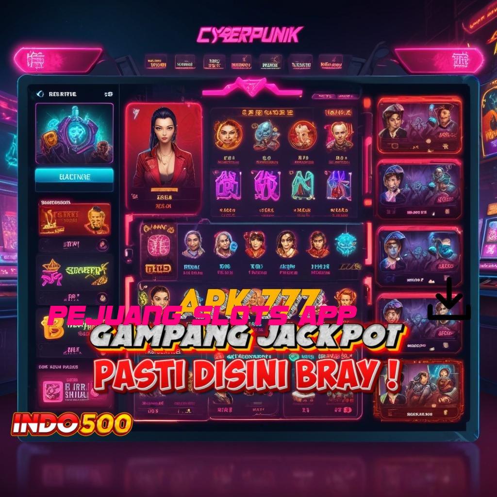 PEJUANG SLOTS APP slot luar biasa tengah malam