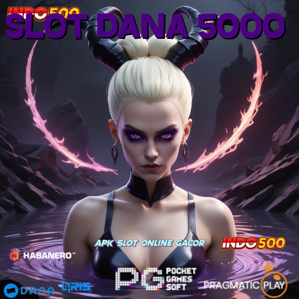 SLOT DANA 5000 🥇 Deposit Bca 10 Ribu Penyedia Pendapatan