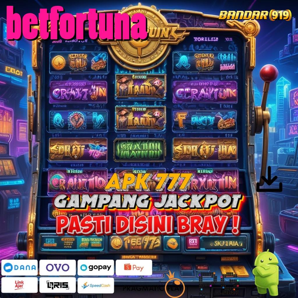 BETFORTUNA : Unduh Apk Slot Gacor 777, Update Baru Lebih Seru!