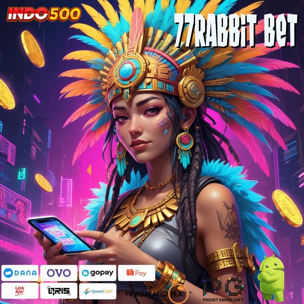 77RABBIT BET Aplikasi Terpercaya Bonus Maksimal