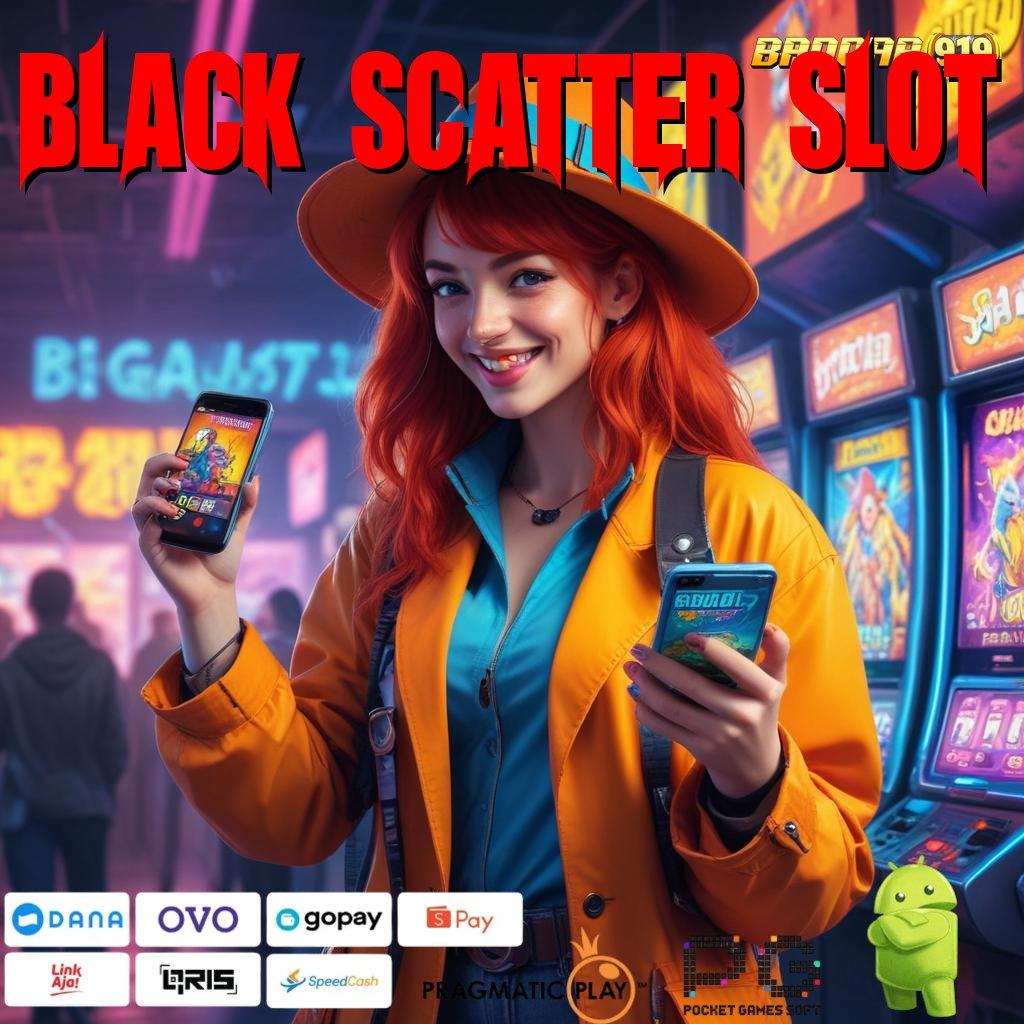 BLACK SCATTER SLOT , RTP Gacor Hari Ini Dengan Fitur Unggulan