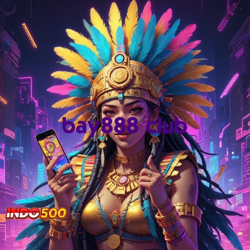 BAY888 CLUB ↦ Versi Terbaru Slot IOS Tanpa Ribet