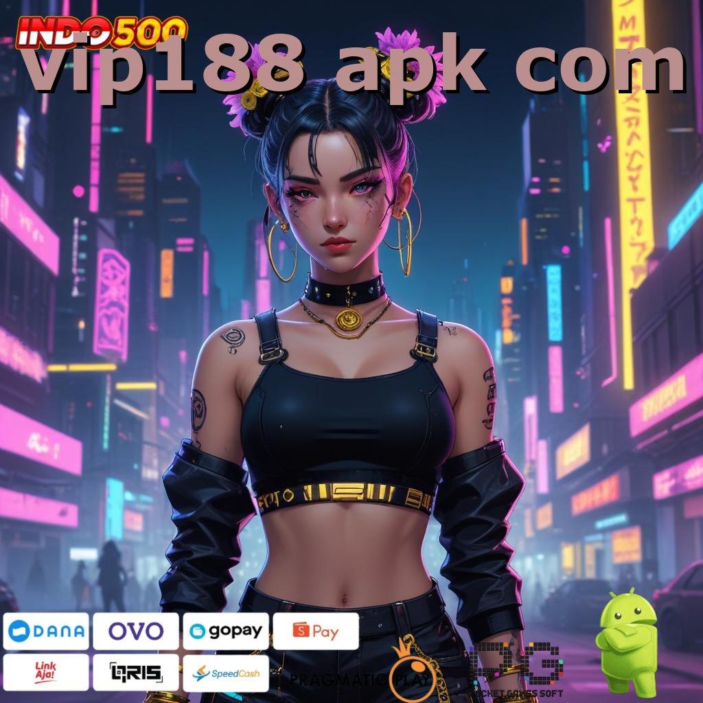 VIP188 APK COM mudah maxwin asli dijamin unggul peluang