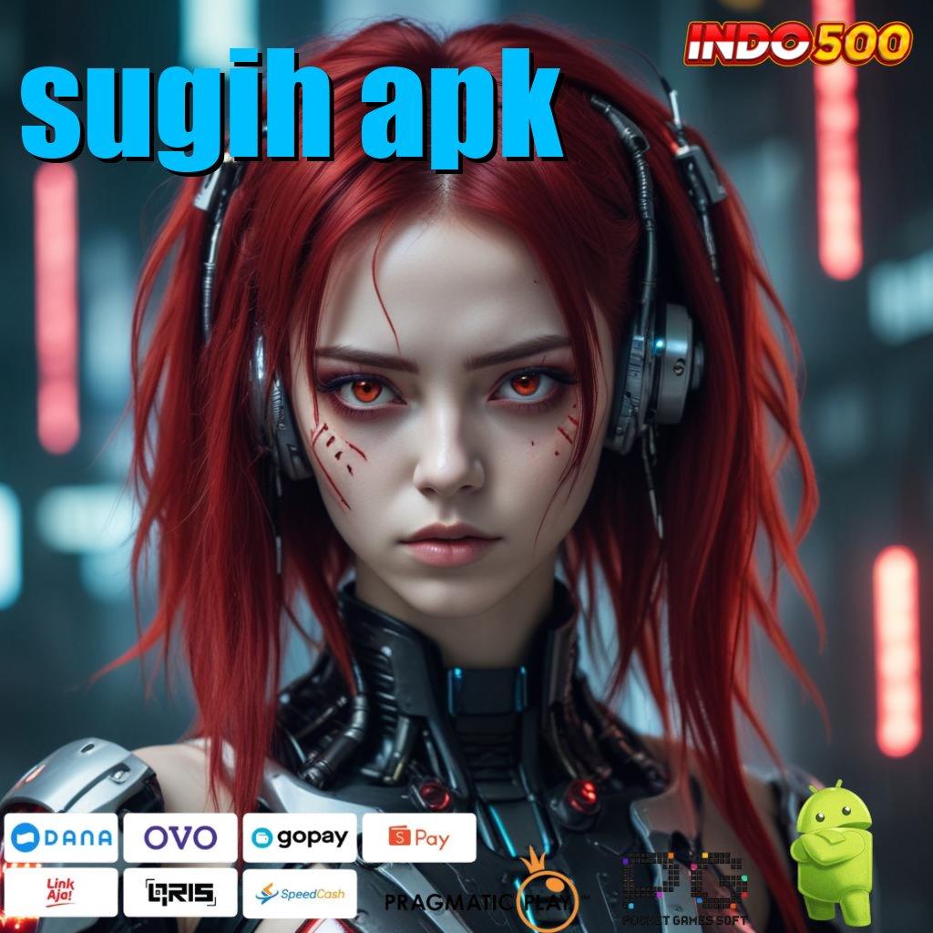 SUGIH APK prima cepat mudah prima cepat