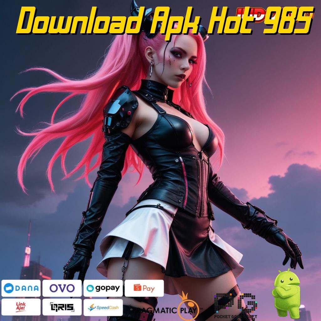 Download Apk Hot 985