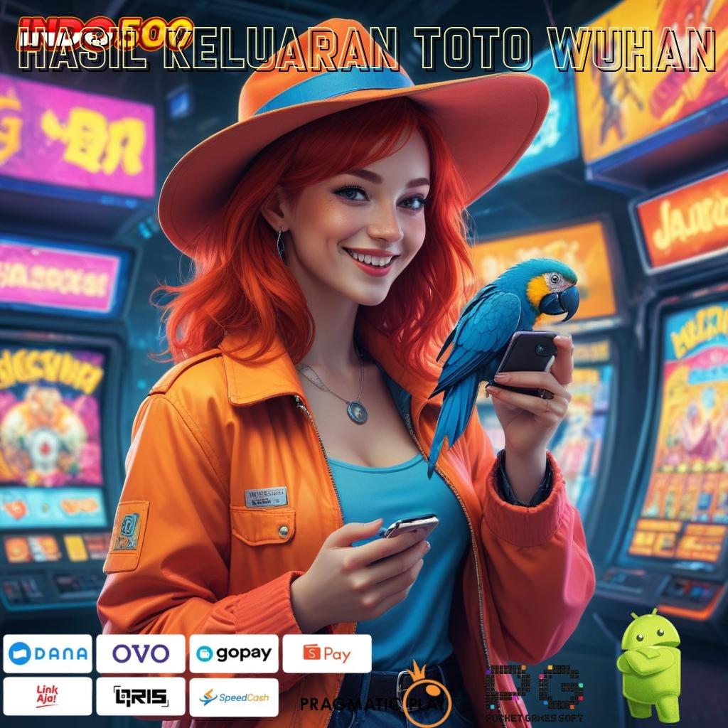 HASIL KELUARAN TOTO WUHAN Versi Terbaru Android iOS RTP Mesin