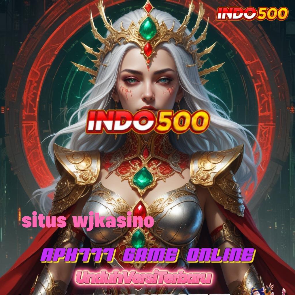 SITUS WJKASINO # Ewallet Untung! Meningkat Batas Demo