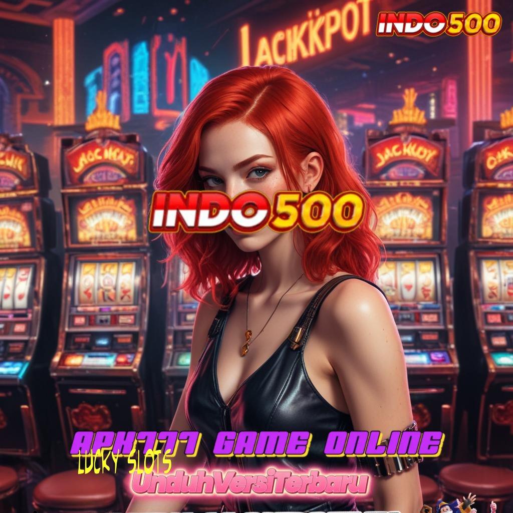 LUCKY SLOTS ≫ Jaminan Pasti Kaya Wd Abis Dibayar Deposit Rp25.000 via Ewallet