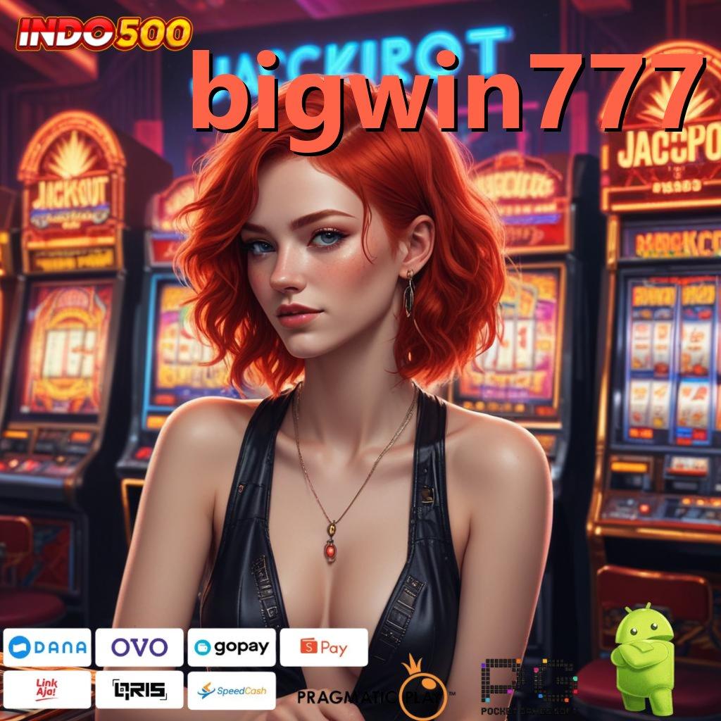 BIGWIN777 Baru Akun Prioritas Apk Slot Tanpa Isi Ulang Dana Awal