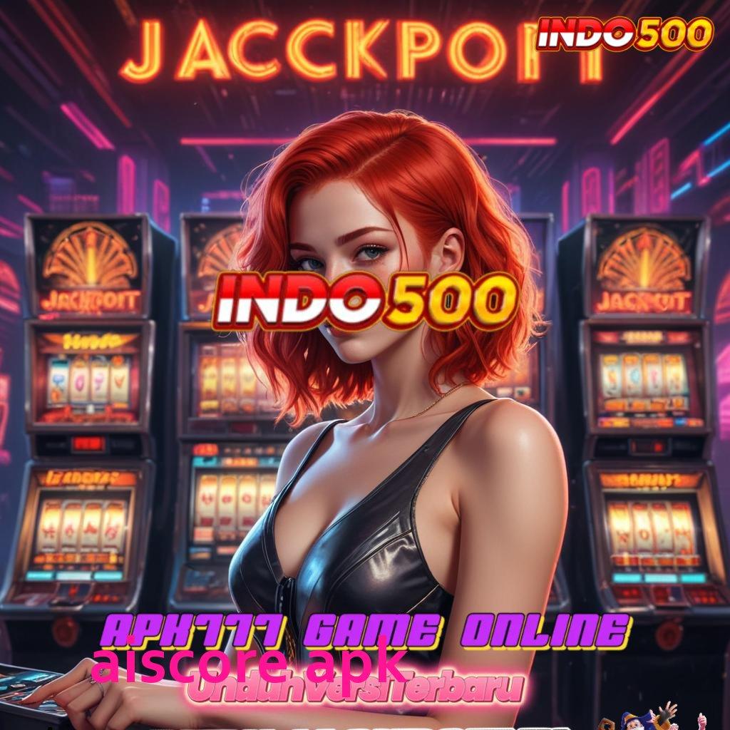 AISCORE APK > Ruang Cepat Jackpot Gampang Tiap Detik