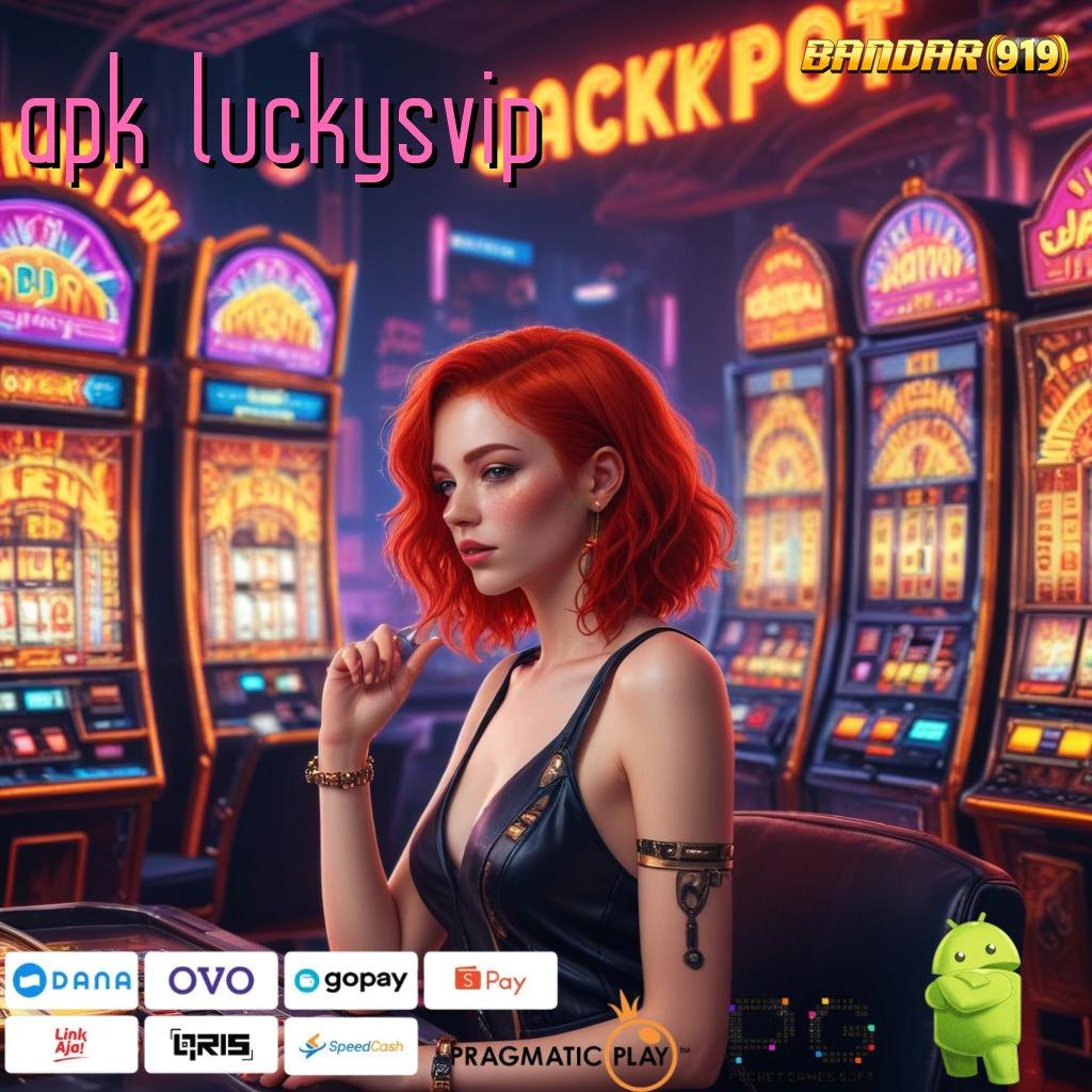 APK LUCKYSVIP > Auto Jackpot Setiap Hari Dengan Apk