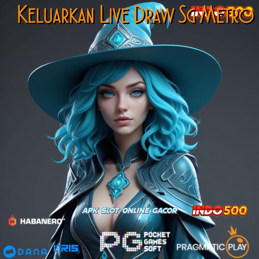 Keluarkan Live Draw Sg Metro