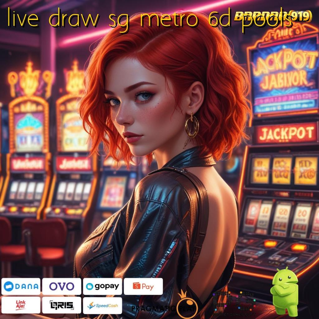 LIVE DRAW SG METRO 6D POOLS # maxwin gacor dengan fitur baru unggul