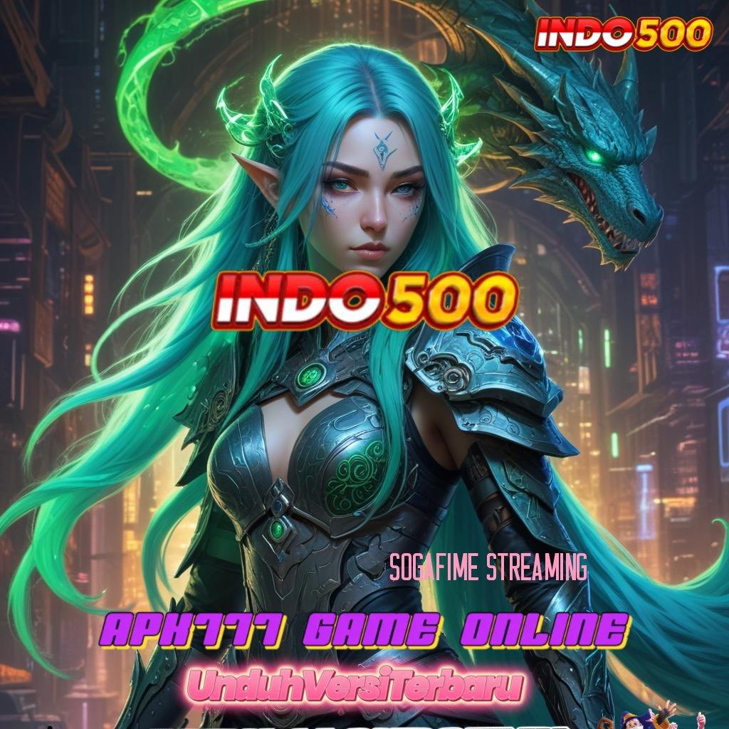 SOGAFIME STREAMING ⚌ profit besar mesin sultan tanpa hambatan!