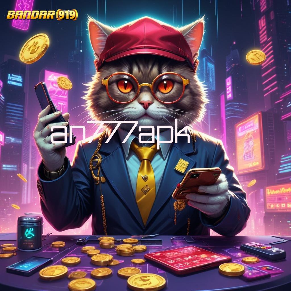 AN777APK ♍ Langsung Cuan Dengan Slot Gacor Cepat