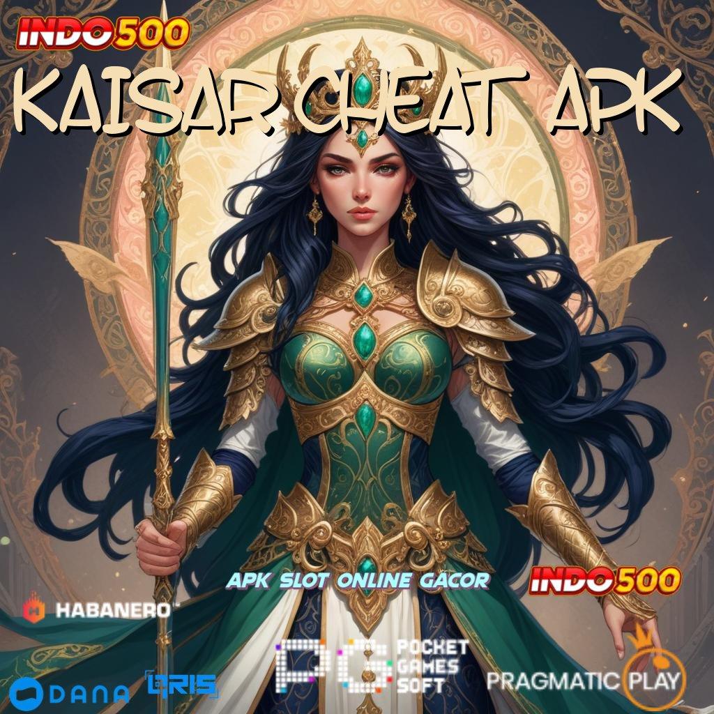 KAISAR CHEAT APK Rute Unggul Permainan Optimal Pas