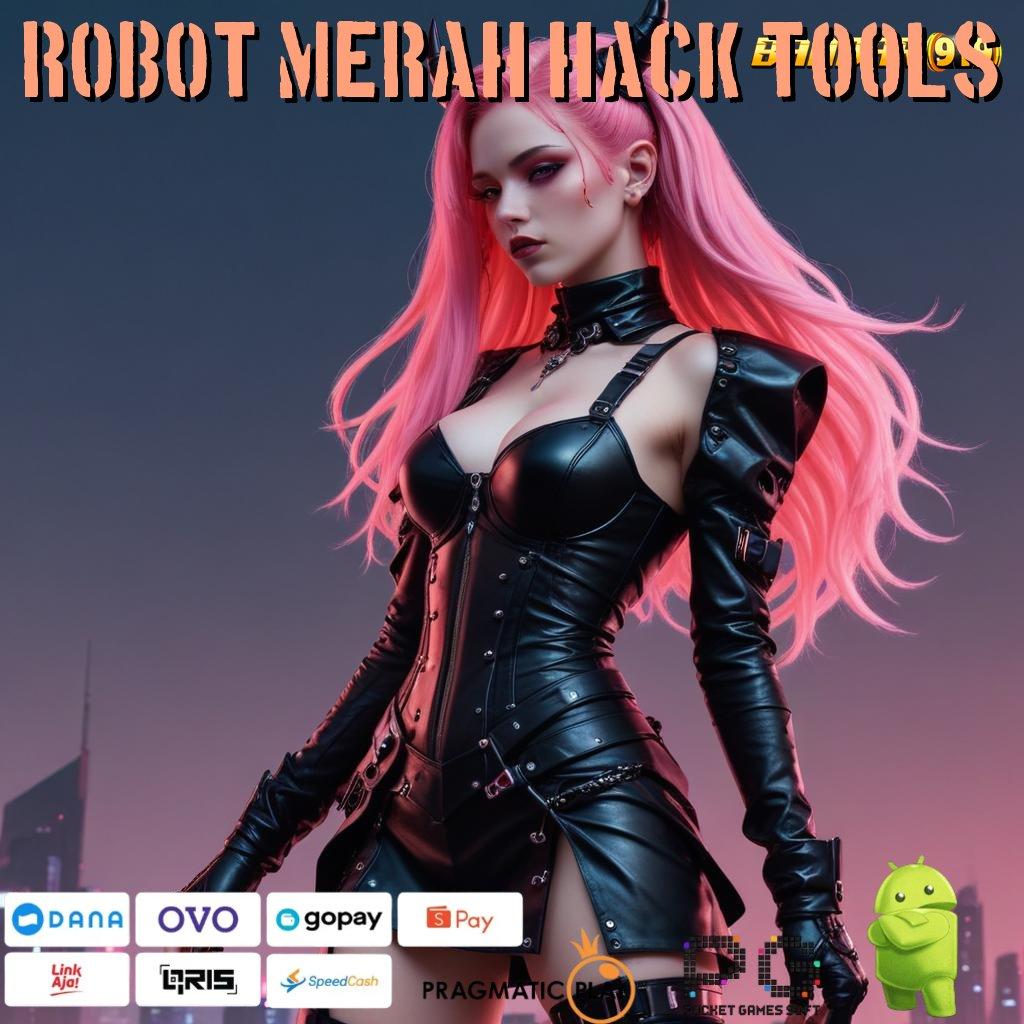 ROBOT MERAH HACK TOOLS > bonus permainan andal langsung maxwin gacor