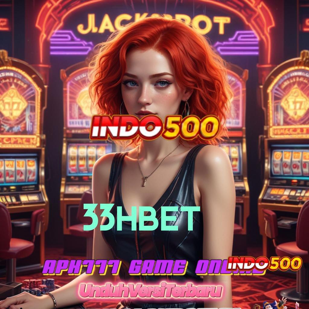 33HBET ✷ ruang inovasi jalur pintar cepat efektif