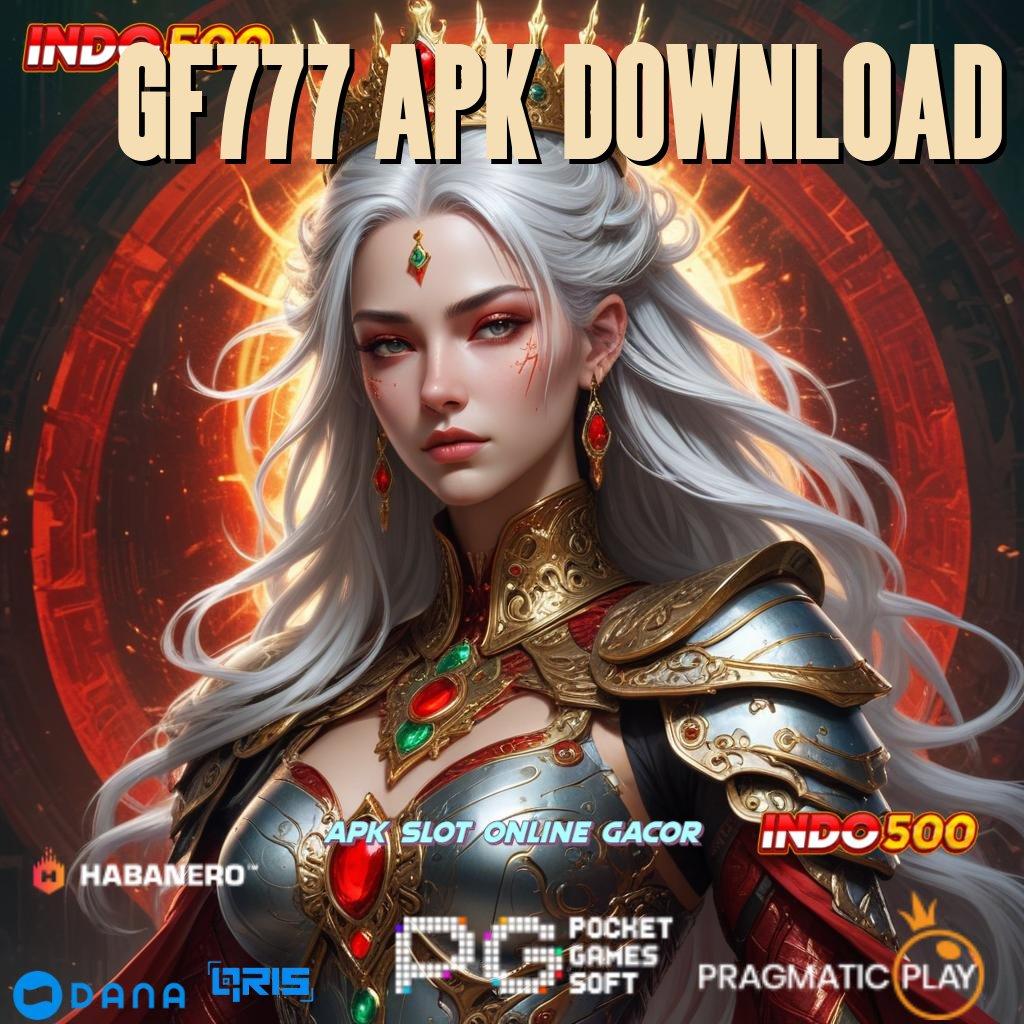 GF777 APK DOWNLOAD Layanan RTP Tertinggi Versi Terbaru Mesin