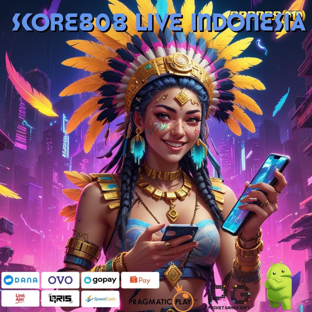 SCORE808 LIVE INDONESIA : memulai pencapaian puncak