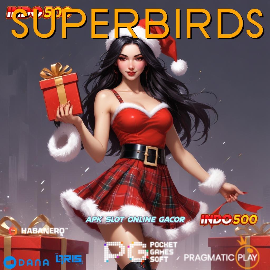 SUPERBIRDS # RTP Unggulan Bonus Cepat Tanpa Hambatan