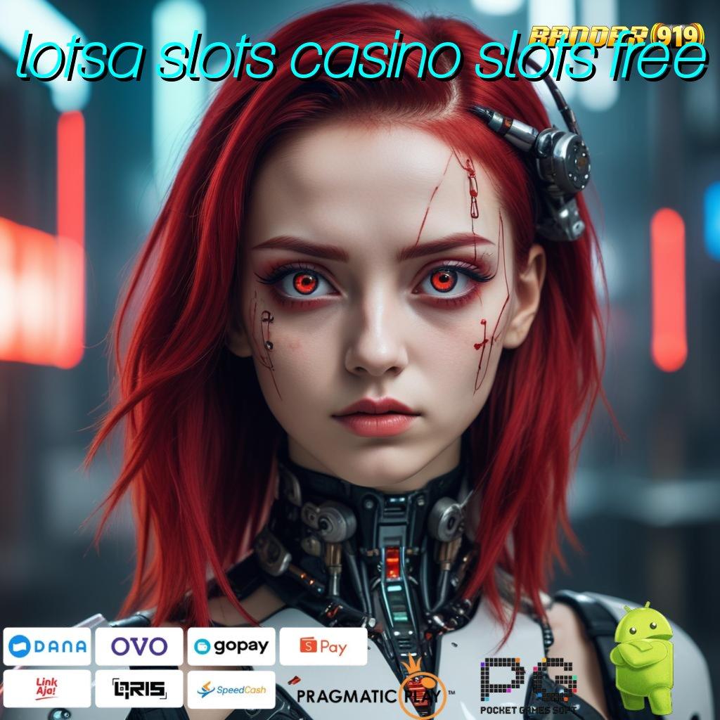 LOTSA SLOTS CASINO SLOTS FREE # software aman dan cepat