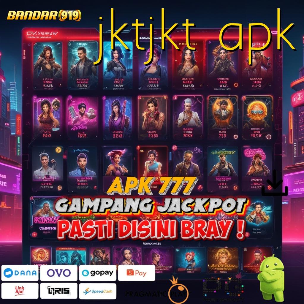 JKTJKT APK @ RTP Android iOS Update 114