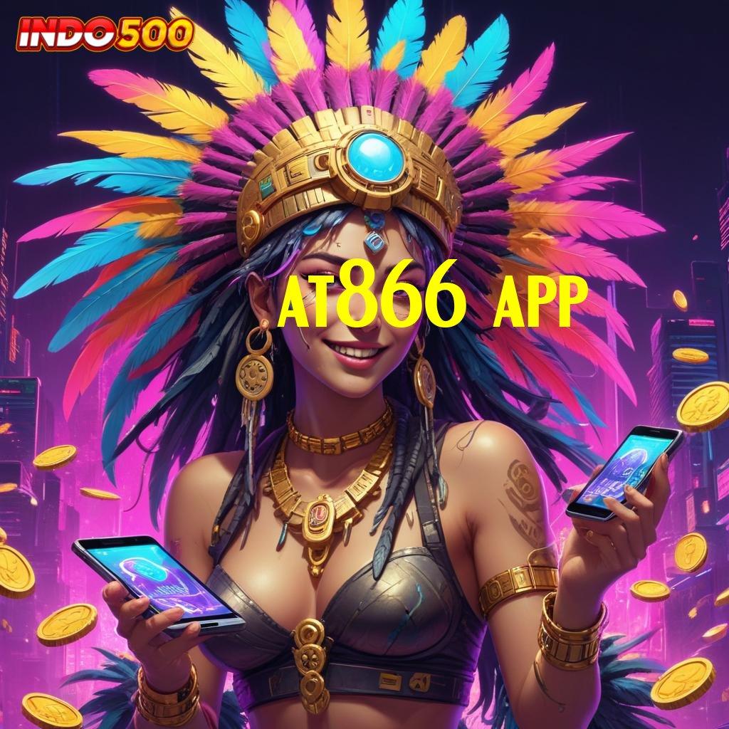 AT866 APP Formulasi Spin Langsung untuk Cuan Maksimal