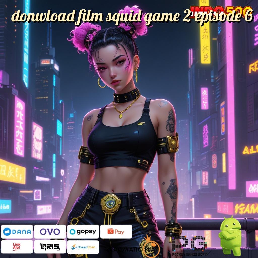 DONWLOAD FILM SQUID GAME 2 EPISODE 6 panggung gacor modal minim langsung besar