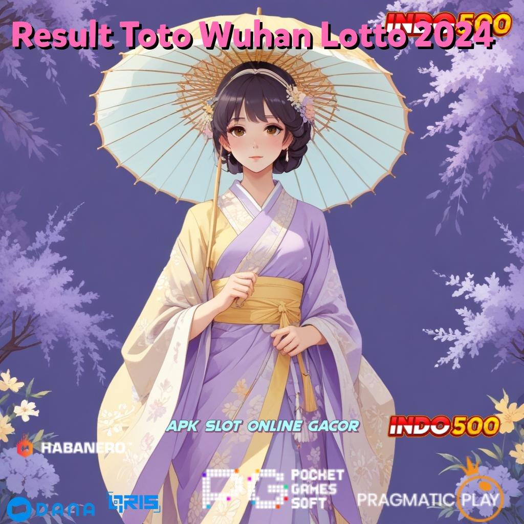 Result Toto Wuhan Lotto 2024