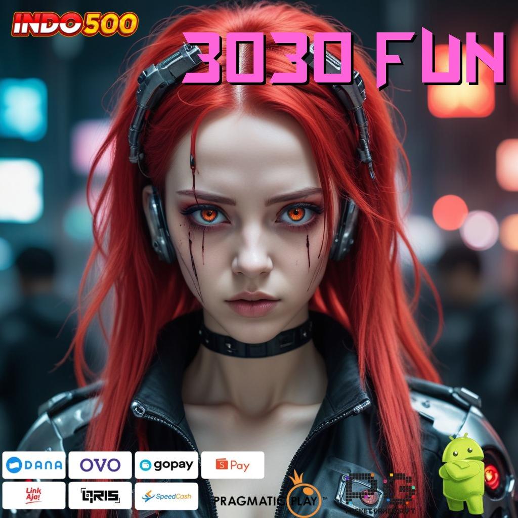 3030 FUN depo langsung scatter auto spin rizki dalam fleksibilitas baru