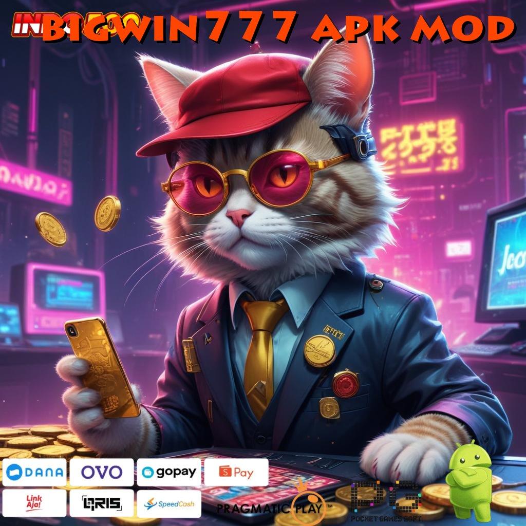 BIGWIN777 APK MOD mesin sultan jackpot nyata tanpa hambatan