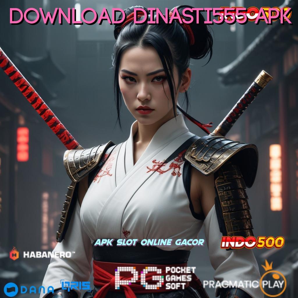 Download Dinasti555 Apk