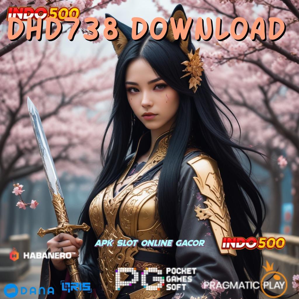 DHD738 DOWNLOAD 🚀 unduh gratis versi baru dengan keuntungan maksimal